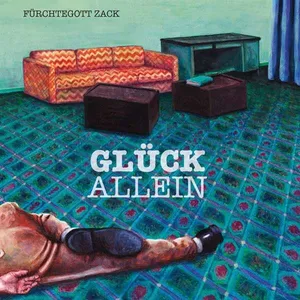 Fürchtegott Zack - Glück Allein